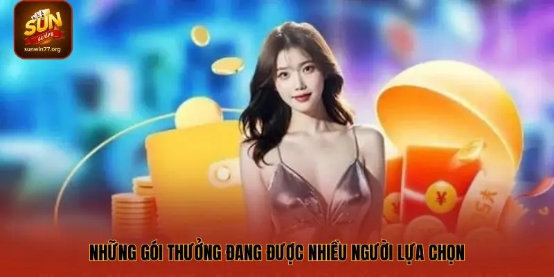 Những gói thưởng đang được nhiều người lựa chọn