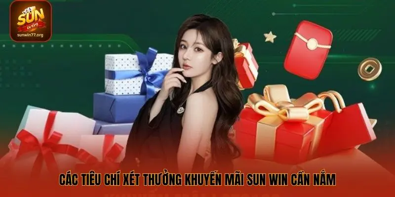 Các tiêu chí xét thưởng khuyến mãi SUN WIN cần nắm