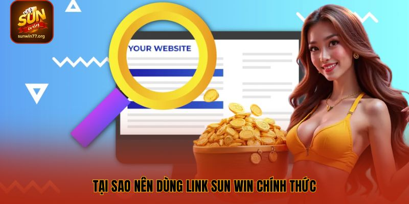 Lợi ích khi dùng link chính thức của cổng game SUNWIN